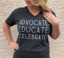 Advocate Educate Celebrate - V Neck NOW $14.48!